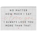 Love More Than - Small Talk Rectangle - Faith Beyond Grace